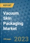 Vacuum Skin Packaging Market Outlook and Growth Forecast 2023-2030: Emerging Trends and Opportunities, Global Market Share Analysis, Industry Size, Segmentation, Post-Covid Insights, Driving Factors, Statistics, Companies, and Country Landscape - Product Image