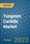 Tungsten Carbide Market Outlook and Growth Forecast 2023-2030: Emerging Trends and Opportunities, Global Market Share Analysis, Industry Size, Segmentation, Post-Covid Insights, Driving Factors, Statistics, Companies, and Country Landscape - Product Image