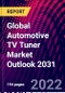 Global Automotive TV Tuner Market Outlook 2031 - Product Thumbnail Image