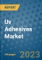 Uv Adhesives Market Outlook and Growth Forecast 2023-2030: Emerging Trends and Opportunities, Global Market Share Analysis, Industry Size, Segmentation, Post-Covid Insights, Driving Factors, Statistics, Companies, and Country Landscape - Product Image