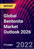 Global Bentonite Market Outlook 2026- Product Image