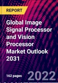 Global Image Signal Processor and Vision Processor Market Outlook 2031- Product Image