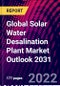 Global Solar Water Desalination Plant Market Outlook 2031 - Product Thumbnail Image