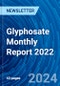 Glyphosate Monthly Report 2022 - Product Image
