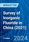 Survey of Inorganic Fluoride in China (2021) - Product Image