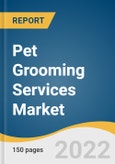 Pet Grooming Services Market Size, Share & Trends Analysis Report by Pet Type (Dogs, Cats), by Service Type (Massage/Spa & Others, Shear & Trimming), by Delivery Channel, by Region, and Segment Forecasts, 2022-2030- Product Image