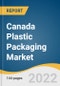 Canada Plastic Packaging Market Size, Share & Trends Analysis Report by Material (PE, PET, PS, PP, Bioplastics), by Product, by Type, by Technology, by Application, by Application Channel, and Segment Forecasts, 2022-2030 - Product Image