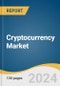 Cryptocurrency Market Size, Share & Trend Analysis Report by Component, by Hardware, by Software, by Process (Mining, Transaction), by Type, by End-use, by Region, and Segment Forecasts, 2022-2030 - Product Thumbnail Image