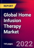 Global Home Infusion Therapy Market (By Product, Application, Region), Impact of COVID-19, Key Company Profiles, Trends and Recent Developments - Forecast to 2028- Product Image
