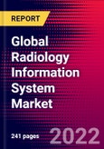 Global Radiology Information System Market (By Type, Deployment, Component, End Users, Region), Impact of COVID-19, Key Company Profiles, Recent Developments - Forecast to 2028- Product Image