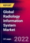 Global Radiology Information System Market (By Type, Deployment, Component, End Users, Region), Impact of COVID-19, Key Company Profiles, Recent Developments - Forecast to 2028 - Product Image