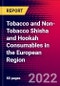 Tobacco and Non-Tobacco Shisha and Hookah Consumables in the European Region - Product Image