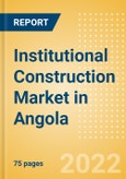 Institutional Construction Market in Angola - Market Size and Forecasts to 2026- Product Image