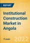 Institutional Construction Market in Angola - Market Size and Forecasts to 2026 - Product Thumbnail Image