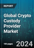 Global Crypto Custody Provider Market by Type (Self-Custody, Third-Party Custody), Function (Asset Storage, Brokerage, Investment Agency), Use-Cases - Forecast 2024-2030- Product Image