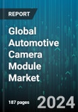 Global Automotive Camera Module Market by Type (Multi-View Camera, Single-View Camera), Technology (Digital, Infrared, Thermal), Distribution Channel, Mounting Location, Application - Forecast 2024-2030- Product Image