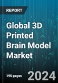 Global 3D Printed Brain Model Market by Materials (Plastic, Polymer), Product (Natural Polymer, Synthetic Polymer), Technology, Application - Forecast 2024-2030- Product Image