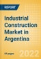 Industrial Construction Market in Argentina - Market Size and Forecasts to 2026 - Product Thumbnail Image