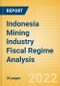 Indonesia Mining Industry Fiscal Regime Analysis including Governing Bodies, Regulations, Licensing Fees, Taxes and Royalties, 2022 Update - Product Thumbnail Image