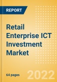 Retail Enterprise ICT Investment Market Trends by Budget Allocations (Cloud and Digital Transformation), Future Outlook, Key Business Areas and Challenges, 2022- Product Image
