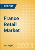 France Retail Market Size by Sector and Channel including Online Retail, Key Players and Forecast to 2027- Product Image