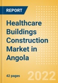 Healthcare Buildings Construction Market in Angola - Market Size and Forecasts to 2026 (including New Construction, Repair and Maintenance, Refurbishment and Demolition and Materials, Equipment and Services costs)- Product Image