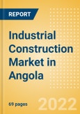 Industrial Construction Market in Angola - Market Size and Forecasts to 2026- Product Image