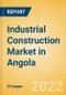 Industrial Construction Market in Angola - Market Size and Forecasts to 2026 - Product Thumbnail Image