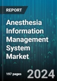 Anesthesia Information Management System Market by Solution, Mode, End-use - Global Forecast 2025-2030- Product Image