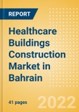 Healthcare Buildings Construction Market in Bahrain - Market Size and Forecasts to 2026 (including New Construction, Repair and Maintenance, Refurbishment and Demolition and Materials, Equipment and Services costs)- Product Image