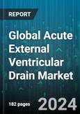 Global Acute External Ventricular Drain Market by Patient Type (Adult, Pediatric), Application (Intracerebral Hemorrhage, Non-Traumatic Hydrocephalus Conditions, Subarachnoid Hemorrhage) - Forecast 2024-2030- Product Image
