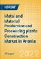 Metal and Material Production and Processing plants Construction Market in Angola - Market Size and Forecasts to 2026 (including New Construction, Repair and Maintenance, Refurbishment and Demolition and Materials, Equipment and Services costs) - Product Thumbnail Image