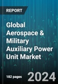 Global Aerospace & Military Auxiliary Power Unit Market by Components (Gearbox, Load Compressor, Power Section), Application (Commercial Aircraft, Military Aircraft, Military Land Vehicle) - Forecast 2024-2030- Product Image