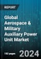 Global Aerospace & Military Auxiliary Power Unit Market by Components (Gearbox, Load Compressor, Power Section), Application (Commercial Aircraft, Military Aircraft, Military Land Vehicle) - Forecast 2024-2030 - Product Thumbnail Image