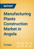 Manufacturing Plants Construction Market in Angola - Market Size and Forecasts to 2026 (including New Construction, Repair and Maintenance, Refurbishment and Demolition and Materials, Equipment and Services costs)- Product Image