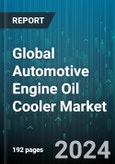 Global Automotive Engine Oil Cooler Market by Type (Oil-to-air, Oil-to-water), Construction (Brazed Plate, Shell & Tube), Distribution Channel, Vehicle Type - Forecast 2024-2030- Product Image