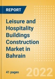 Leisure and Hospitality Buildings Construction Market in Bahrain - Market Size and Forecasts to 2026 (including New Construction, Repair and Maintenance, Refurbishment and Demolition and Materials, Equipment and Services costs)- Product Image