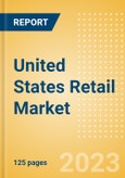 United States (US) Retail Market Size by Sector and Channel Including Online Retail, Key Players and Forecast to 2027- Product Image
