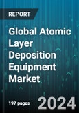 Global Atomic Layer Deposition Equipment Market by Deposition Method (Plasma-Enhanced ALD, Powder ALD, Roll-to-Roll ALD), Film Type (Fluoride Films, Metal Films, Nitride Films), Application - Forecast 2024-2030- Product Image