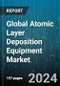 Global Atomic Layer Deposition Equipment Market by Deposition Method (Plasma-Enhanced ALD, Powder ALD, Roll-to-Roll ALD), Film Type (Fluoride Films, Metal Films, Nitride Films), Application - Forecast 2024-2030 - Product Image