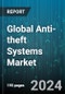 Global Anti-theft Systems Market by Component (Hardware, Service, Software), Application (Automotive, Banking, Financial Services & Insurance, Consumer Electronics), Distribution Channel - Forecast 2024-2030 - Product Image