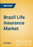Brazil Life Insurance Market Size and Trends by Line of Business, Distribution, Competitive Landscape and Forecast to 2027- Product Image