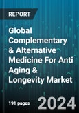 Global Complementary & Alternative Medicine For Anti Aging & Longevity Market by Intervention, Customer - Forecast 2024-2030- Product Image