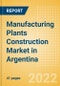 Manufacturing Plants Construction Market in Argentina - Market Size and Forecasts to 2026 (including New Construction, Repair and Maintenance, Refurbishment and Demolition and Materials, Equipment and Services costs) - Product Thumbnail Image