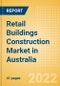 Retail Buildings Construction Market in Australia - Market Size and Forecasts to 2026 (including New Construction, Repair and Maintenance, Refurbishment and Demolition and Materials, Equipment and Services costs) - Product Thumbnail Image
