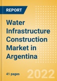 Water Infrastructure Construction Market in Argentina - Market Size and Forecasts to 2026 (including New Construction, Repair and Maintenance, Refurbishment and Demolition and Materials, Equipment and Services costs)- Product Image