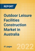 Outdoor Leisure Facilities Construction Market in Australia - Market Size and Forecasts to 2026 (including New Construction, Repair and Maintenance, Refurbishment and Demolition and Materials, Equipment and Services costs)- Product Image
