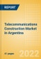 Telecommunications Construction Market in Argentina - Market Size and Forecasts to 2026 (including New Construction, Repair and Maintenance, Refurbishment and Demolition and Materials, Equipment and Services costs) - Product Image
