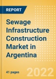 Sewage Infrastructure Construction Market in Argentina - Market Size and Forecasts to 2026 (including New Construction, Repair and Maintenance, Refurbishment and Demolition and Materials, Equipment and Services costs)- Product Image