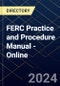 FERC Practice and Procedure Manual - Online  - Product Thumbnail Image